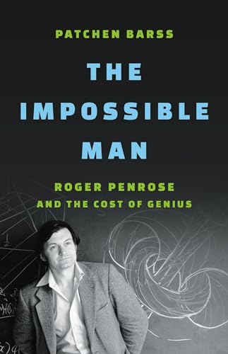 The Impossible Man: Roger Penrose and the Cost of Genius von Basic Books
