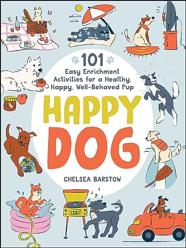 Happy Dog: 101 Easy Enrichment Activities for a Healthy, Happy, Well-Behaved Pup von Adams Media
