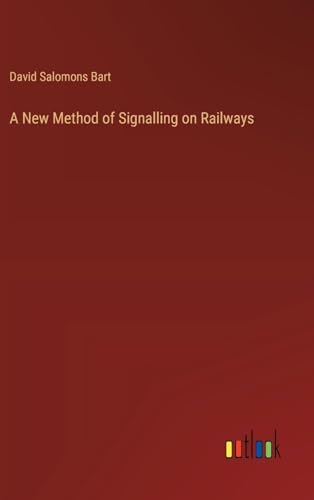 A New Method of Signalling on Railways von Outlook Verlag