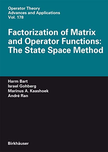 Factorization of Matrix and Operator Functions: The State Space Method (Linear Operators and Linear Systems, Band 178) von Birkhäuser