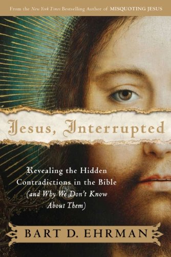 Jesus, Interrupted: Revealing the Hidden Contradictions in the Bible (And Why We Don't Know About Them) von HarperOne