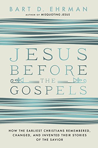 Jesus Before the Gospels: How the Earliest Christians Remembered, Changed, and Invented Their Stories of the Savior Jesus Before the Gospels: How the Earliest Christians Remembered, Changed, and Invented Their Stories of the Savior von HarperCollins