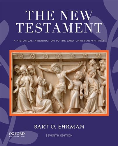 The New Testament: A Historical Introduction to the Early Christian Writings The New Testament: A Historical Introduction to the Early Christian Writings
