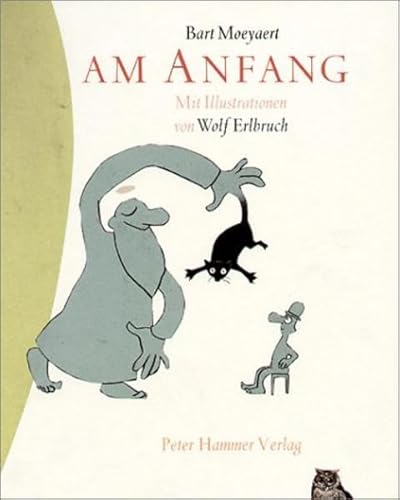 Am Anfang. (Ab 5 J.).: Ausgezeichnet mit dem Holländischen Jugendbuchpreis 'Der silberne Griffel' 2004