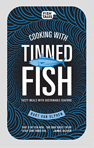 Cooking with tinned fish: Tasty meals with sustainable seafood von Bart Van Olphen