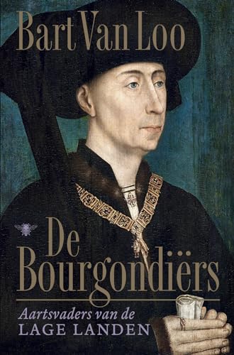 De Bourgondiërs: aartsvaders van de Lage Landen von De Bezige Bij