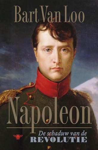 Napoleon: de schaduw van de revolutie von De Bezige Bij