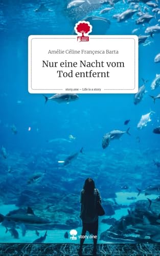 Nur eine Nacht vom Tod entfernt. Life is a Story - story.one von story.one publishing