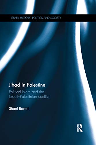 Jihad in Palestine: Political Islam and the Israeli-Palestinian Conflict (Israeli History, Politics and Society, 57, Band 57) von Routledge