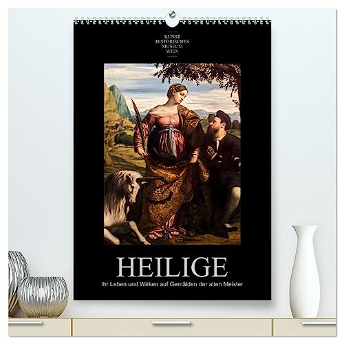Heilige - Ihr Leben und Wirken auf Gemälden der alten Meister (hochwertiger Premium Wandkalender 2025 DIN A2 hoch), Kunstdruck in Hochglanz von CALVENDO