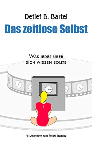 Das zeitlose Selbst: Was jeder über sich wissen sollte - Mit Anleitung zum Selbst-Training von Books on Demand