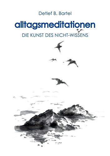 alltagsmeditationen: DIE KUNST DES NICHT-WISSENS