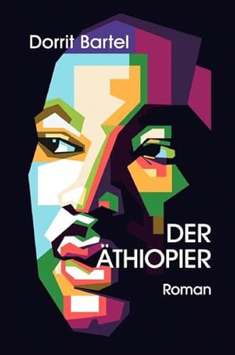 Der Äthiopier: Roman nach einer wahren Geschichte | Erzählt die dramatische und faszinierende Lebensreise des Äthiopiers Adane aus seiner Heimat in die DDR, nach Deutschland und zurück.