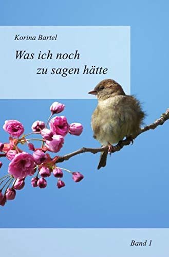 Was ich noch zu sagen hätte: Band I von epubli