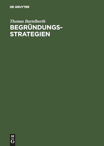 Begründungsstrategien. Ein Weg durch die analytische Erkenntnistheorie von de Gruyter