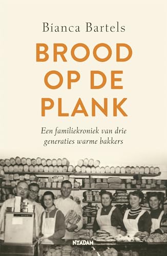 Brood op de plank: Een familiekroniek van drie generaties warme bakkers von Nieuw Amsterdam