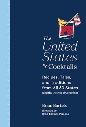 The United States of Cocktails: Recipes, Tales, and Traditions from All 50 States (and the District of Columbia) von Abrams Books