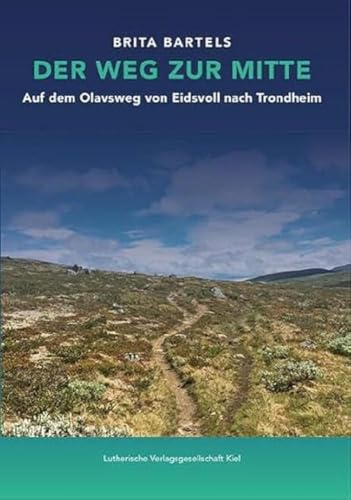 Der Weg zur Mitte: Auf dem Olavsweg von Eidsvoll nach Trondheim