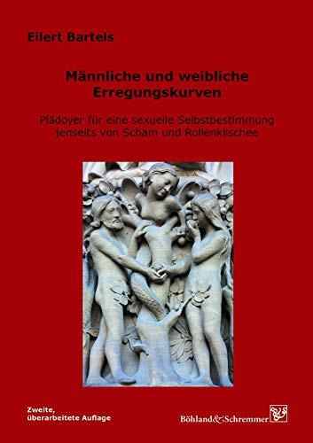 Männliche und weibliche Erregungskurven: Plädoyer für eine sexuelle Selbstbestimmung jenseits von Scham und Rollenklischee von Bhland & Schremmer