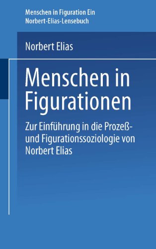 Menschen in Figurationen: Ein Lesebuch zur Einführung in die Prozeß-und Figurationssoziologie von Norbert Elias (Uni-Taschenbücher, Band 1852) von VS Verlag für Sozialwissenschaften