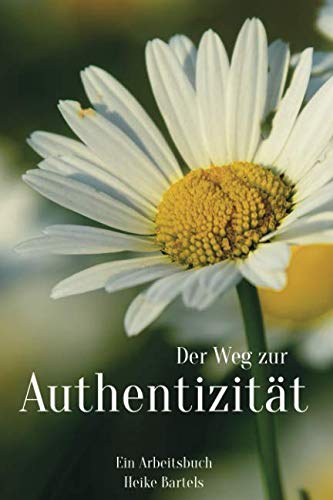 Der Weg zur Authentizität: Ein Arbeitsbuch von Independently published