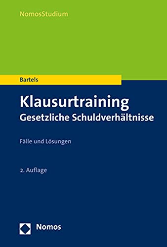 Klausurtraining Gesetzliche Schuldverhältnisse: Fälle und Lösungen (NomosStudium)