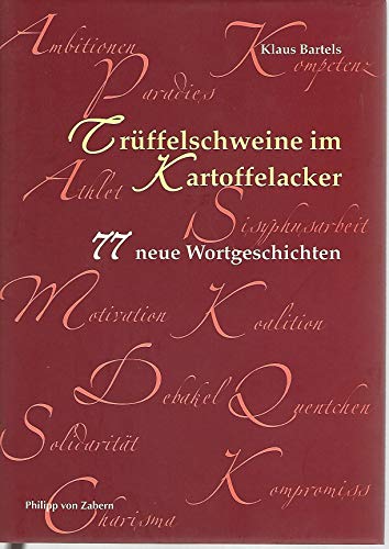 Trüffelschweine im Kartoffelacker. 77 neue Wortgeschichten (Kulturgeschichte der Antiken Welt)