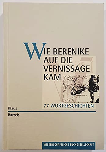 Wie Berenike auf die Vernissage kam: 77 Wortgeschichten