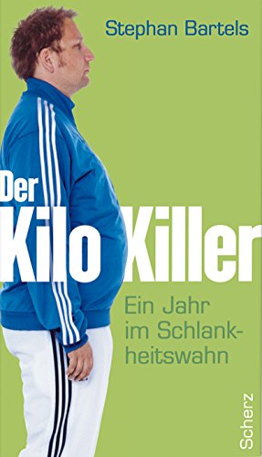 Der Kilo-Killer: Ein Jahr im Schlankheitswahn