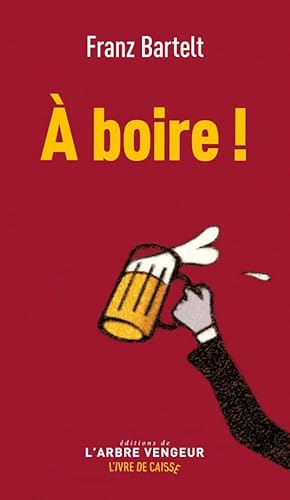 À boire ! À boire ! von ARBRE VENGEUR