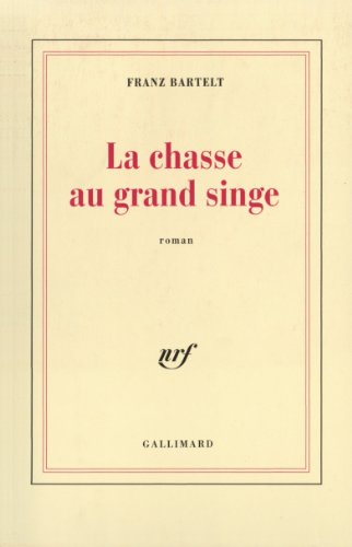 La Chasse Au Grand Singe: Roman
