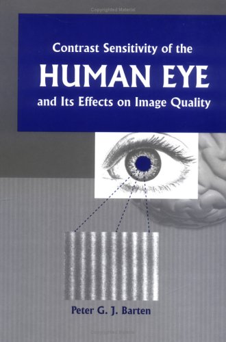 Contrast Sensitivity of the Human Eye and Its Effects on Image Quality (Press Monographs)