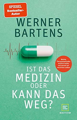 Ist das Medizin oder kann das weg?: Welche Therapiemethoden wirklich helfen und worauf wir verzichten sollten von Gräfe und Unzer