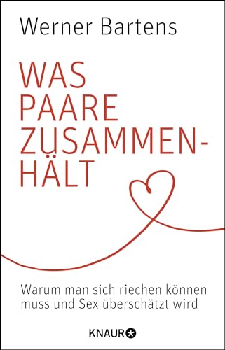 Was Paare zusammenhält: Warum man sich riechen können muss und Sex überschätzt wird