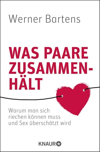 Was Paare zusammenhält: Warum man sich riechen können muss und Sex überschätzt wird Was Paare zusammenhält: Warum man sich riechen können muss und Sex überschätzt wird