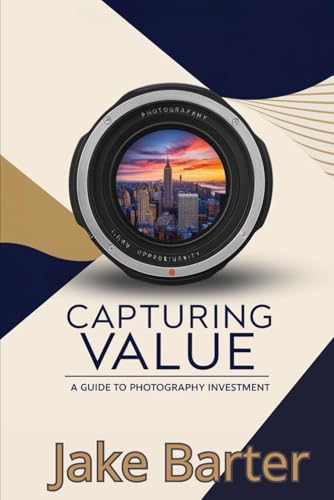 Capturing Value: A Guide to Photography Investment von Independently published