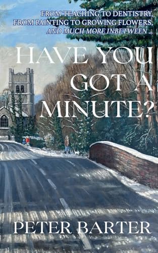 Have You Got a Minute?: From Teaching to Dentistry, from Painting to Growing Flowers and Much More Inbetween Have You Got a Minute?: From Teaching to Dentistry, from Painting to Growing Flowers and Much More Inbetween von Softwood Books