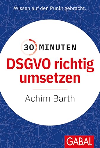 30 Minuten DSGVO richtig umsetzen von GABAL Verlag GmbH
