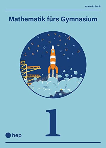 Mathematik fürs Gymnasium (Print inkl. digitales Lehrmittel): Band 1 von hep verlag