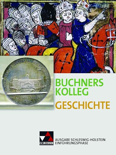 Buchners Kolleg Geschichte – Ausgabe Schleswig-Holstein / Buchners Kolleg Geschichte S-H Einführungsphase: Unterrichtswerk für die gymnasiale ... Unterrichtswerk für die gymnasiale Oberstufe) von Buchner, C.C. Verlag