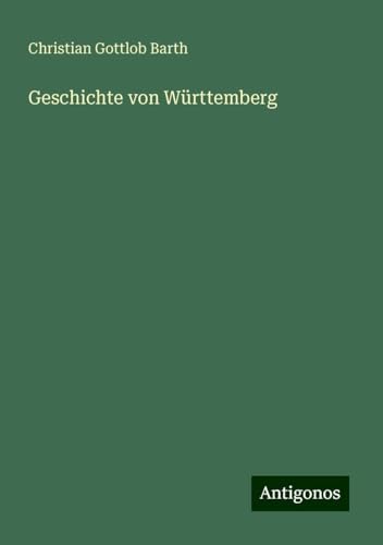 Geschichte von Württemberg von Antigonos Verlag