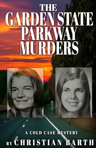 THE GARDEN STATE PARKWAY MURDERS: A Cold Case Mystery von WildBlue Press