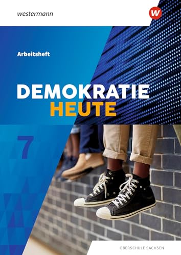 Demokratie heute - Ausgabe 2019 für Sachsen: Arbeitsheft 7