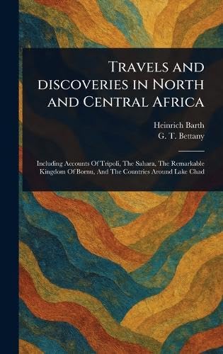 Travels and Discoveries in North and Central Africa von Anson Street Press