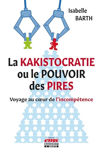 La kakistocratie ou le pouvoir des pires: Voyage au coeur de l'incompétence von EMS GEODIF
