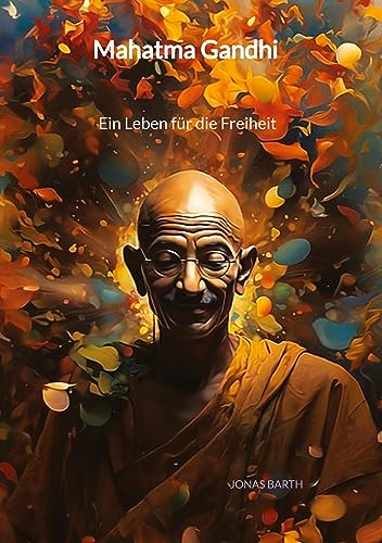 Mahatma Gandhi - Ein Leben für die Freiheit: DE von tredition