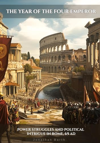 The Year of the Four Emperors: Power Struggles and Political Intrigue in Rome, 69 AD von tredition