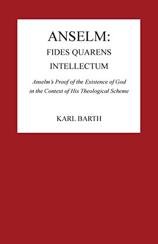 Anselm: Fides Quaerens Intellectum: Anselm's Proof of the Existence of God in the Context of His Theological Scheme (Pittsburgh Reprint Series 2)