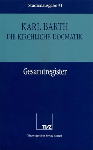 Die kirchliche Dogmatik, Studienausgabe, 31 Bde., Bd.31, Gesamtregister Kirchliche Dogmatik: Bd. 31: Registerband