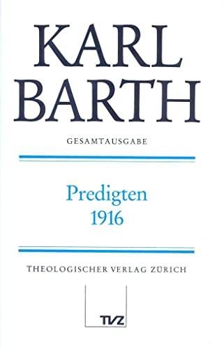 Karl Barth Gesamtausgabe: Abt. I: Predigten 1916: (Band 29 in der Reihenfolge des Erscheinens)